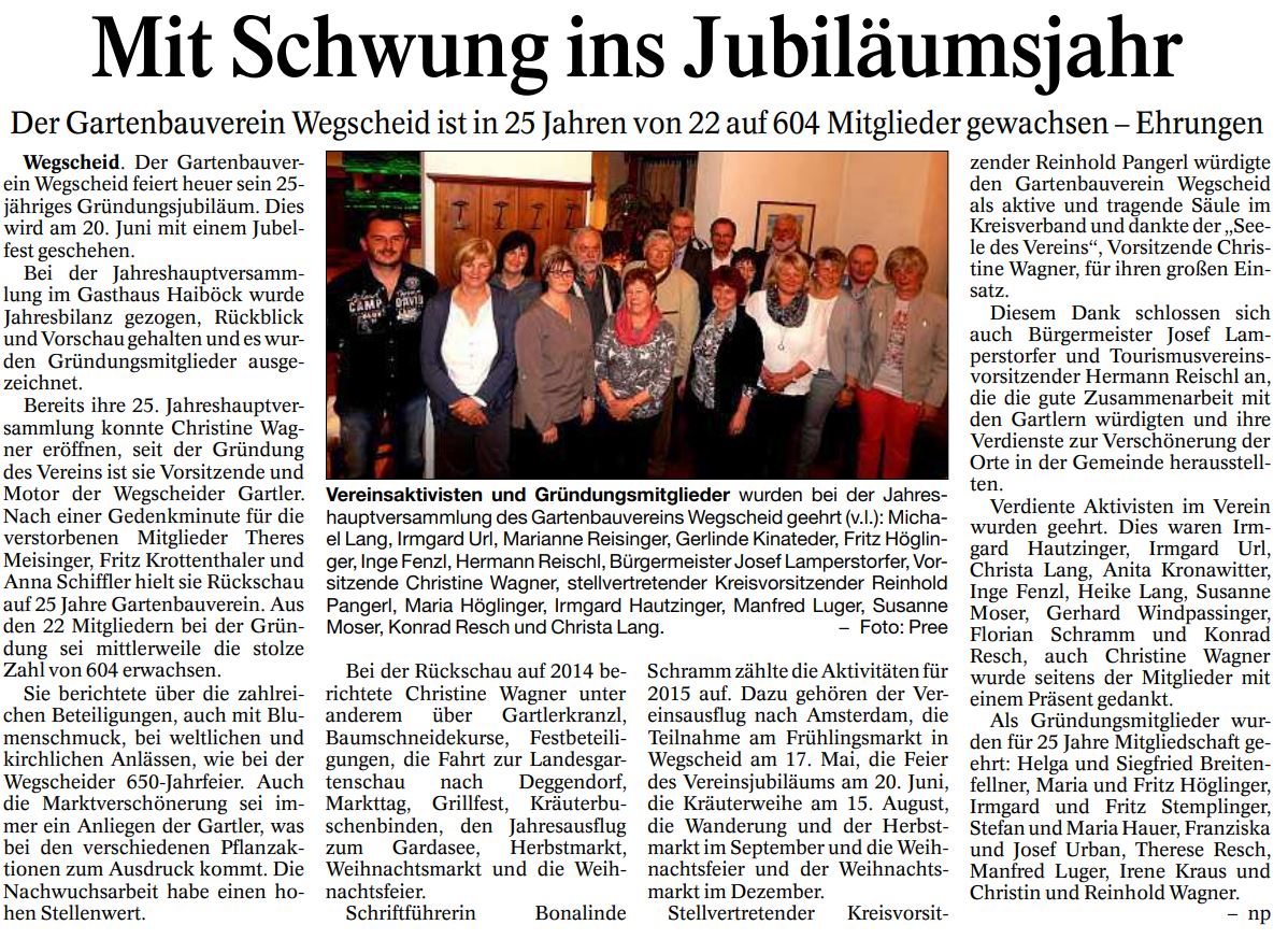 Mit Schwung ins Jubiläumsjahr; Der Gartenbauverein Wegscheid ist in 25 Jahren von 22 auf 604 Mitglieder angewachsen - Ehrungen, Passauer Neue Presse vom 06.05.2015